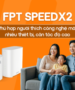 Internet FPT SpeedX2 - Gói cước Internet Wi-Fi 7 trên hạ tầng XGS-PON tốc độ 2Gbps